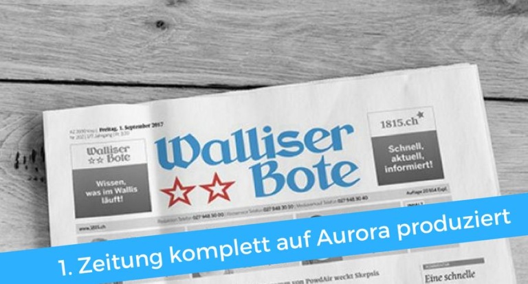 Walliser Bote als erste Tageszeitung komplett auf Aurora produziert